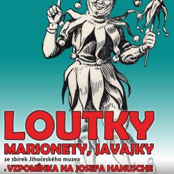 Loutky, marionety, javajky ze sbírek Jihočeského muzea a Vzpomínka na Josefa Hanusche - plakát výstavy.